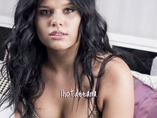 1hotdeeana