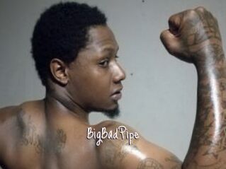 BigBadPipe
