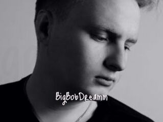 BigBobDreamm