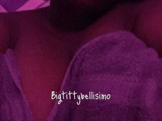 Bigtittybellisimo