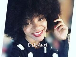 Dirtydiana81