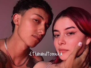 Ethanandtomeka