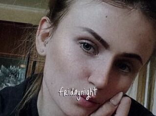 Fridaynight