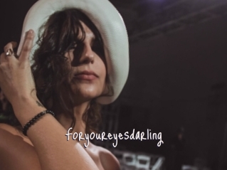 Foryoureyesdarling