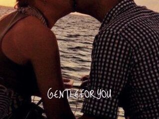 GENTLEFORYOU
