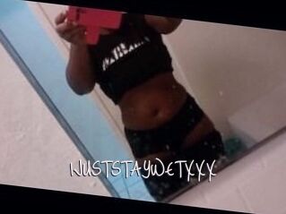 IJUSTSTAYWETXXX