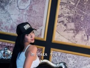 Im_Here_Foru