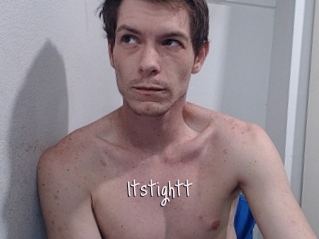 Itstightt