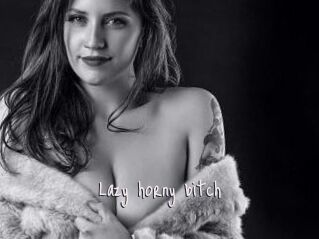 Lazy_horny_bitch