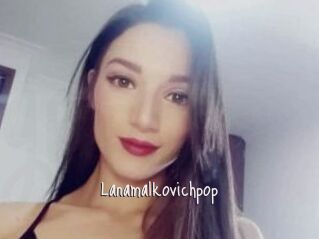 Lanamalkovichpop