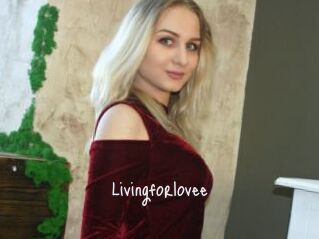Livingforlovee
