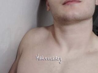 Makeucrazy