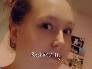 Recklesstiffy