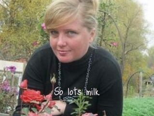 So_lots_milk