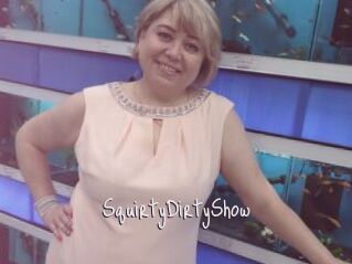 SquirtyDirtyShow