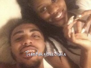 TeamMakeHerShake