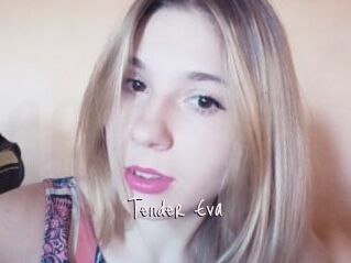 Tender_Eva
