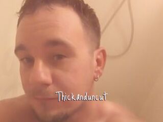 Thickanduncut