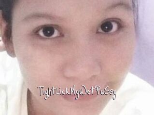 TightLickMyWetPuSsy