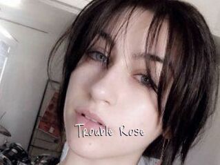 Trouble_Rose
