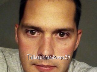 Talldarkhandsome23