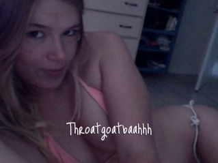 Throatgoatbaahhh