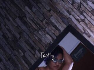 Toothy