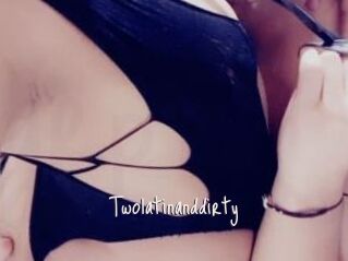 Twolatinanddirty