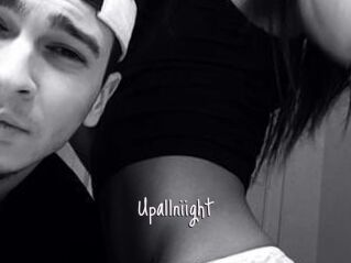 Upallniight