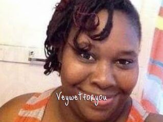 Veywetforyou