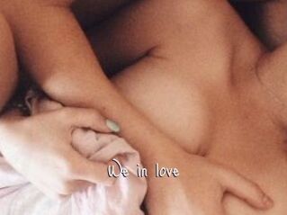 We_in_love