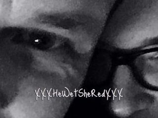 XXX_HeWet_SheRed_XXX
