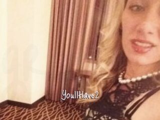YoullHave2